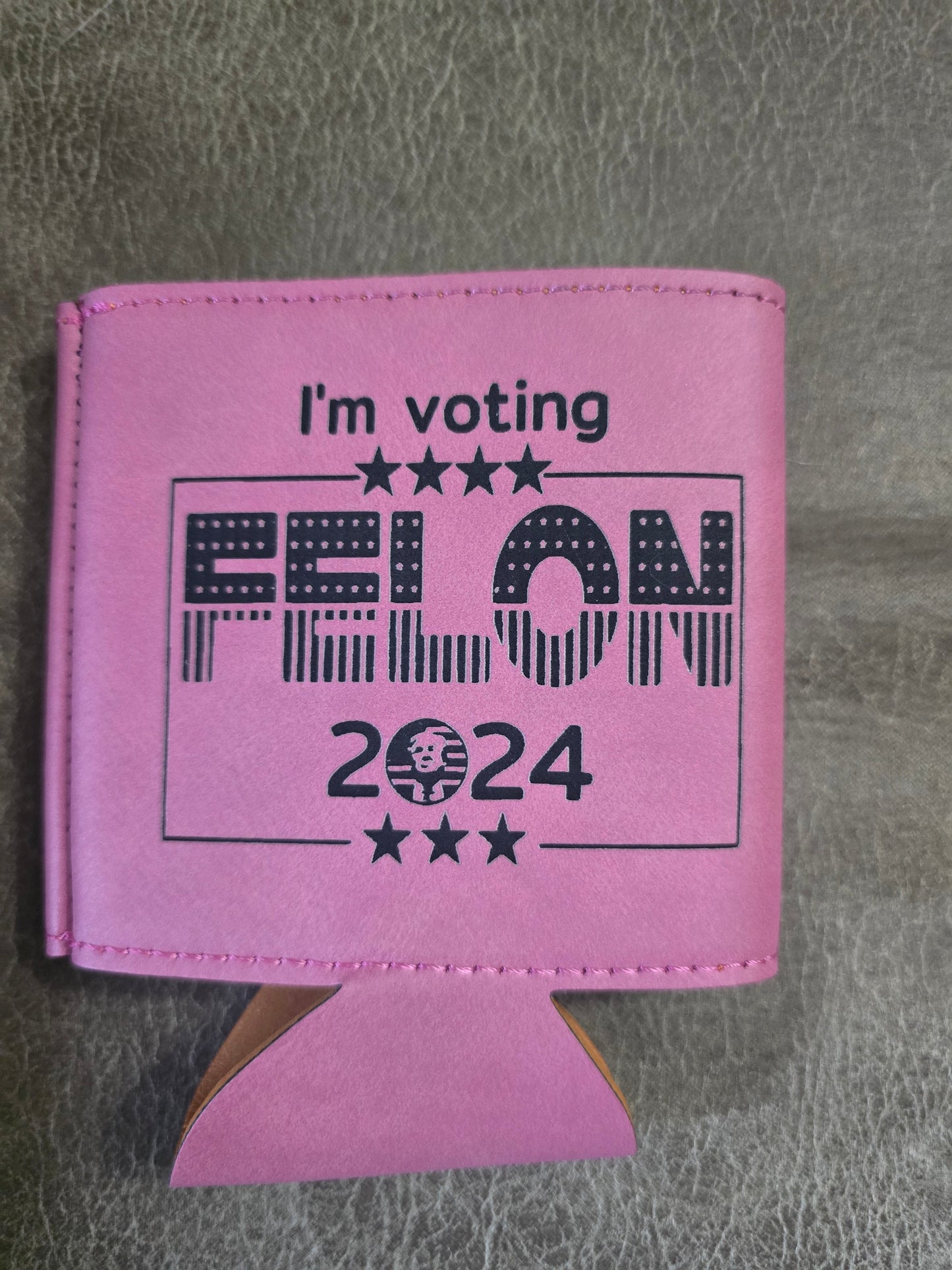 Trump wanted for second term I'm voting felon Koozie