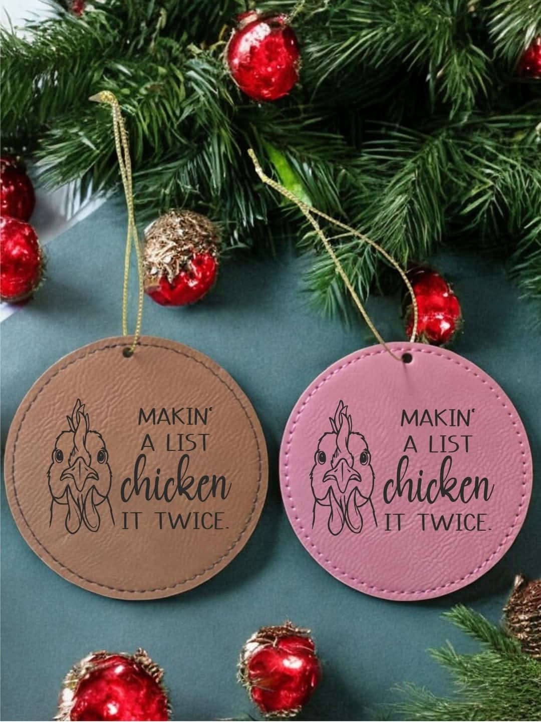 Makin a list chicken it twice Leatherette Christmas Ornaments