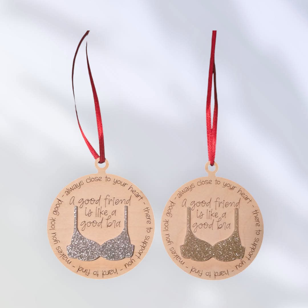 Acrylic glitter bra A good friend is like a good bra Christmas Ornament