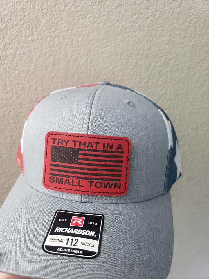 Try that in a small town Flag colored Richardson Hat distressed flag patch