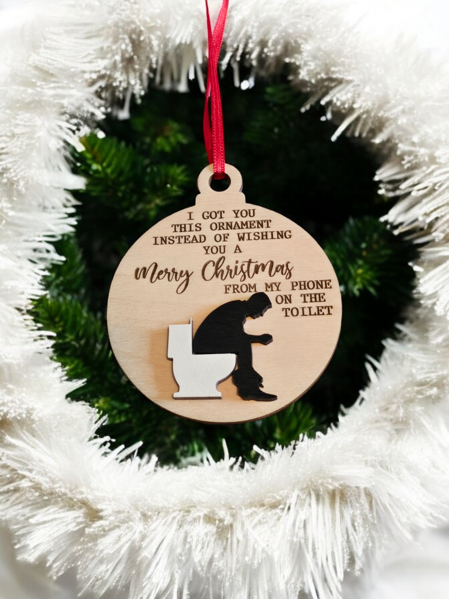 I got you this ornament instead of wishing you a Merry Christmas from my phone on the toilet Christmas Ornament