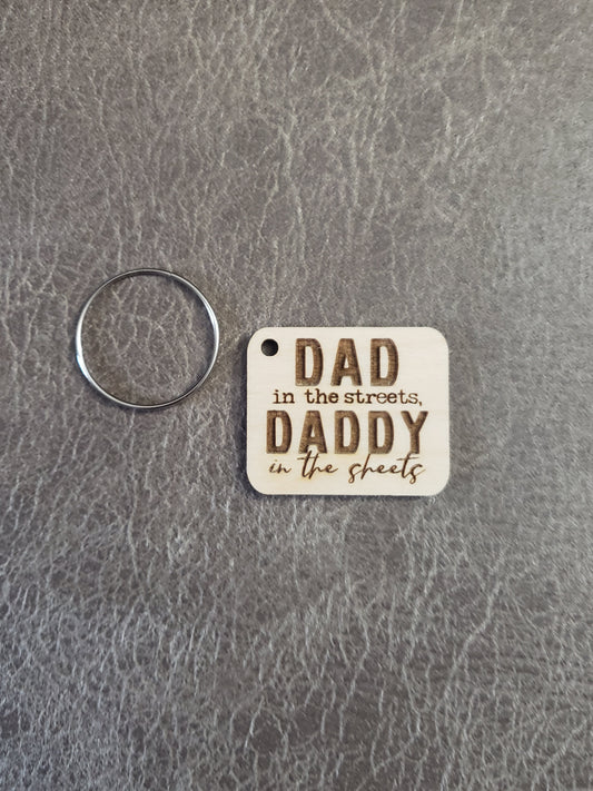Dad in the streets Daddy in the sheets Keychain