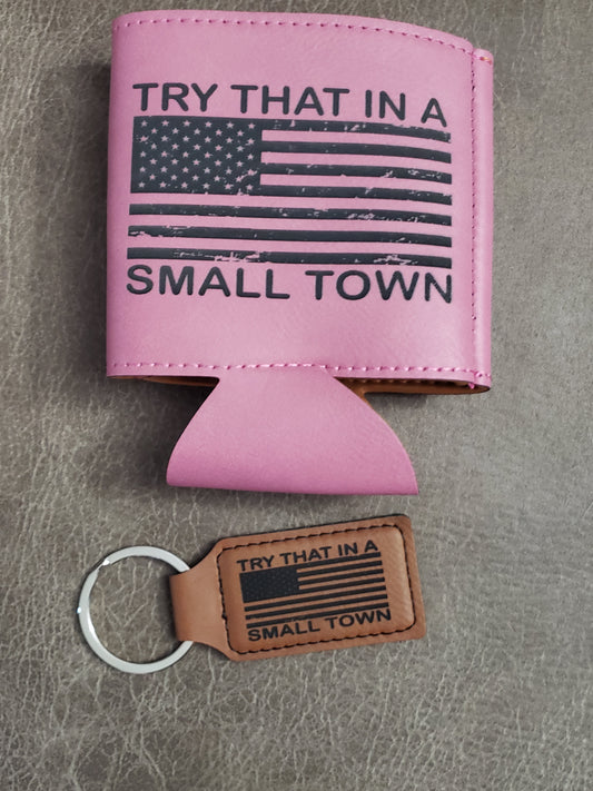 Try that in a small town koozie or keychain