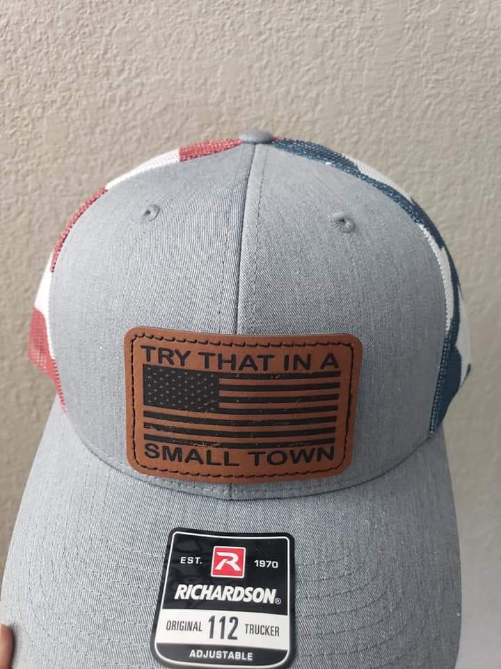 Try that in a small town Flag colored Richardson Hat distressed flag patch