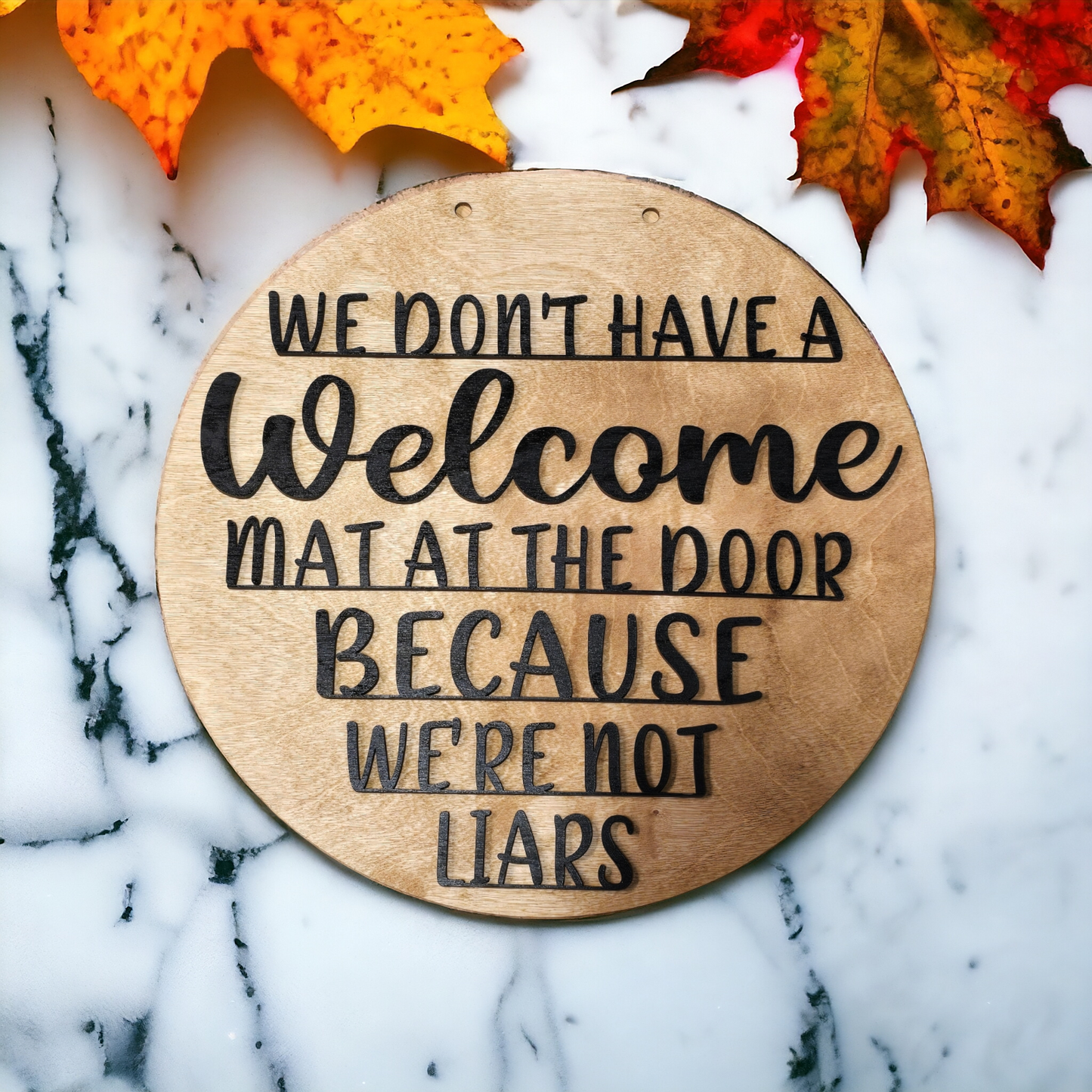 If you hear me yelling just know I said it nicely 26 times the Mom OR We don't have a welcome mat at the door because we're not liars