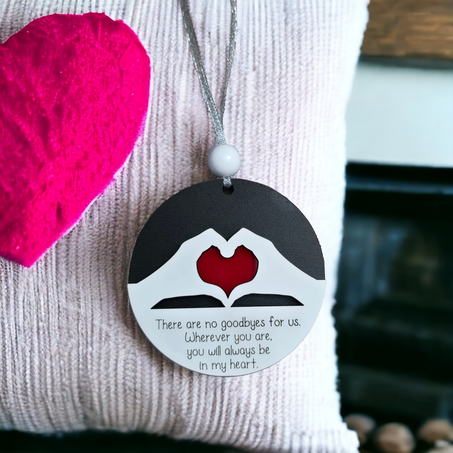 There are no goodbyes for us. Wherever you are you will always be in my heart Christmas Ornament memorial