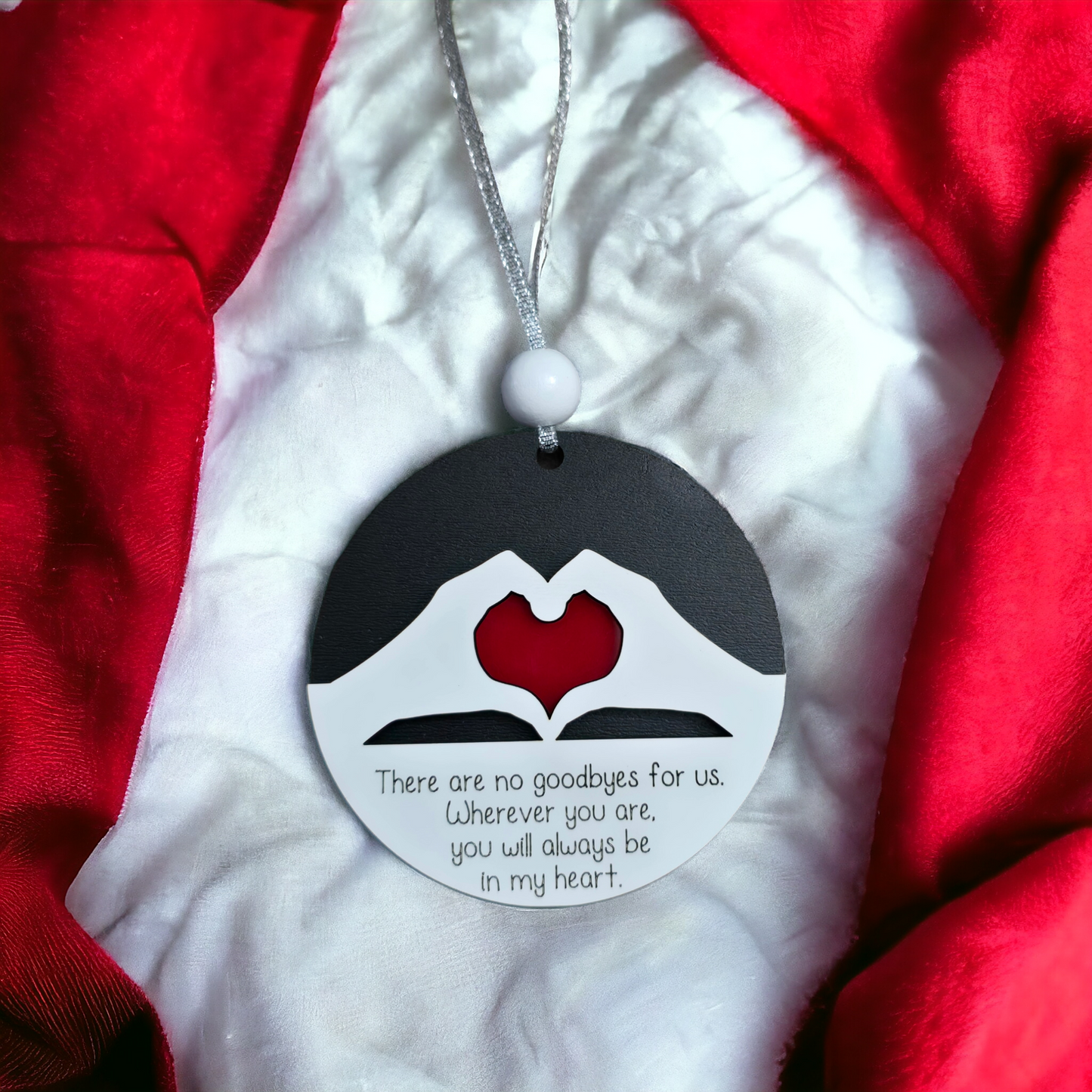 There are no goodbyes for us. Wherever you are you will always be in my heart Christmas Ornament memorial