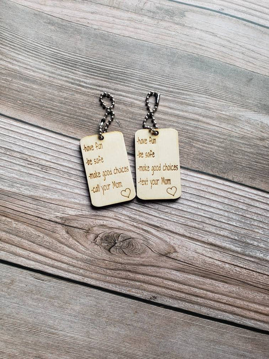 Call your Mom, Text your Mom, Have fun be safe make good choices Keychain