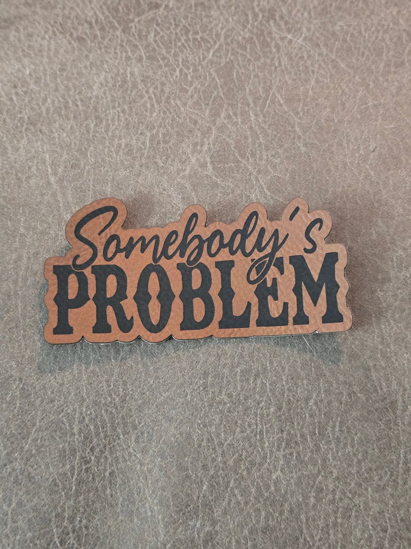 Somebody's Problem hat patch